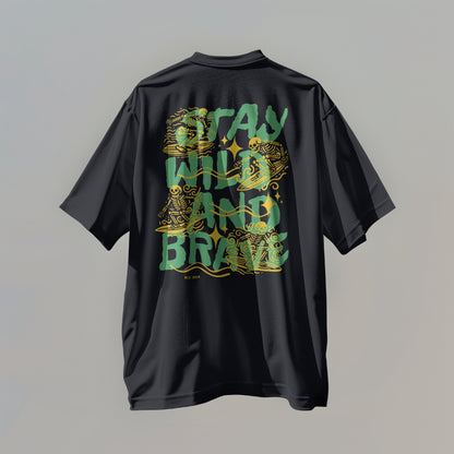 Stay Wild and Brave | Oversized T-shirt | Unisex Collection